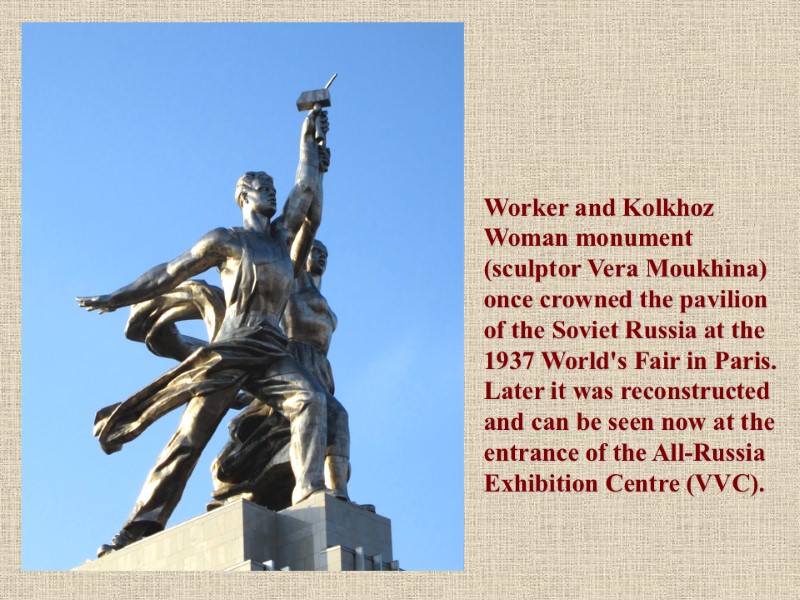 Worker and Kolkhoz Woman monument (sculptor Vera Moukhina) once crowned the pavilion of the